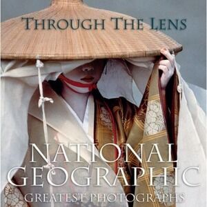 Through the Lens : National Geographic's Greatest Photographs by Leah...
